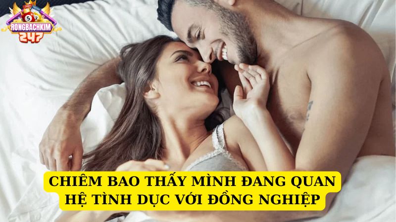 Ngủ mơ thấy quan hệ chơi con gì chắc ăn nhất XSMB?