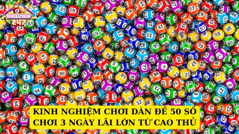 Kinh nghiệm nuôi dàn đề 50 số khung 3 ngày bất bại