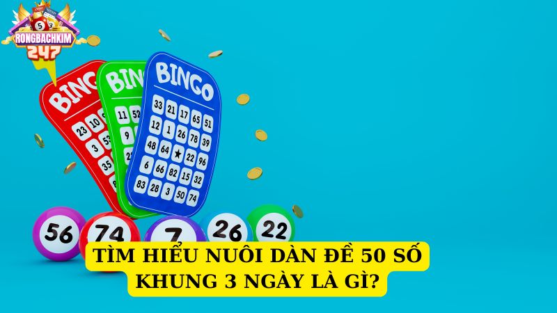 Kinh nghiệm nuôi dàn đề 50 số khung 3 ngày bất bại